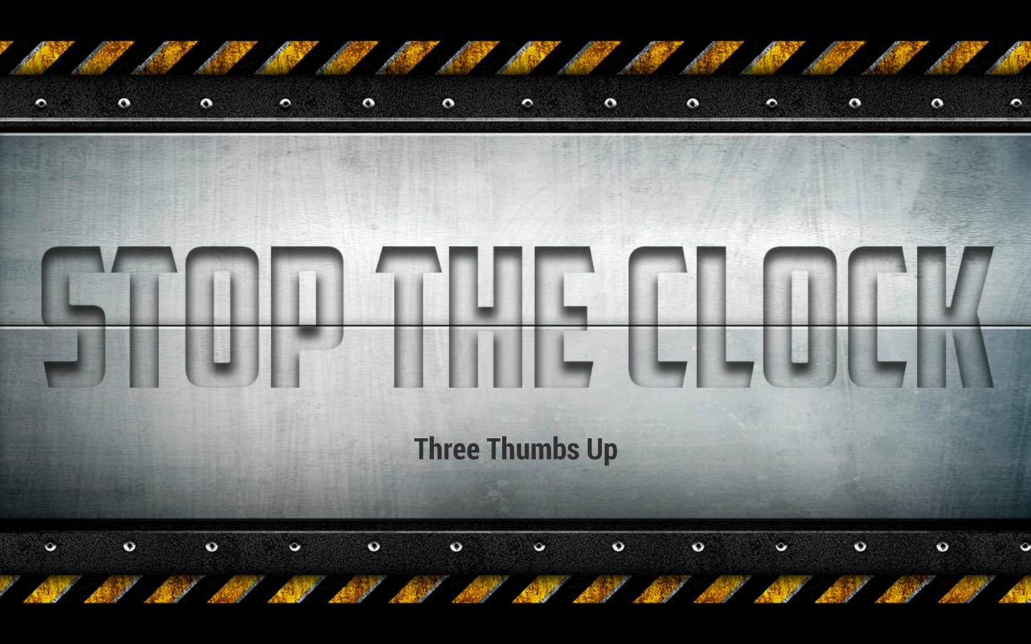 Stop the Clock - 3 Thumbs Up